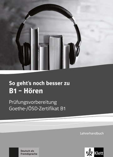 Uta Loumiotis - So geht's noch besser zu B1 - Hören - Prüfungsvorbereitung Goethe-/OSD-Zertifikat B1 - Lehrerhandbuch.