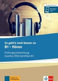 Uta Loumiotis - So geht's noch besser zu B1 - Hören - Prüfungsvorbereitung Goethe-/OSD-Zertifikat B1 - Ubungsbuch. 1 CD audio MP3