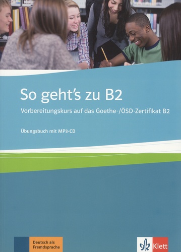 Uta Loumiotis et Adalbert Mazur - So geht's zu B2 - Vorbereitungskurs auf das Goethe-/OSD-Zertifikat B2, Ubungsbuch. 1 CD audio MP3