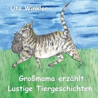 Uta Winkler - Großmama erzählt lustige Tiergeschichten.