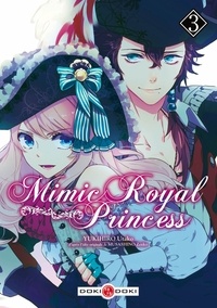 Utako Yukihiro et Zenko Musashino - Mimic Royal Princess Tome 3 : .