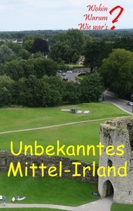 Ute Fischer et Bernhard Siegmund - Unbekanntes Mittel-Irland - Von Dublin bis zu den Aran-Inseln.