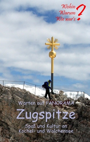 Warten auf  Panorama Zugspitze. Spaß und Kultur an Kochel- und Walchensee