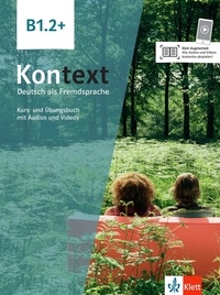Ute Koithan et Helen Schmitz - Kontext B1.2+ - Kurs- und Ubungsbuch mit audios und videos.
