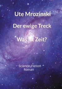 Ute Mrozinski - Der ewige Treck, Teil 3 - Was ist Zeit?.