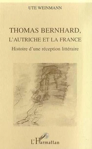 Thomas Bernhard, l'Autriche et la France. Histoire d'une réception littéraire
