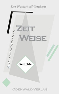 Ute Westerhoff-Neuhaus - ZeitWeise - Gedichte.