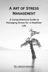  Utkarsh Manohar - A Art of Stress Management.