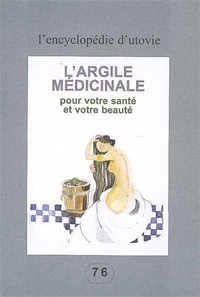 L'argile médicinale pour votre santé et votre beauté