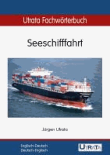 Utrata Fachwörterbuch: Seeschifffahrt - Englisch-Deutsch / Deutsch-Englisch.