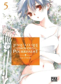 Jusqu'à ce que nos os pourrissent T05