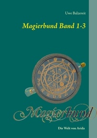 Uwe Balzereit - Magierbund Band 1-3 - Die Welt von Arida.