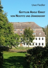 Uwe Fiedler - Gottlob Adolf Ernst von Nostitz und Jänkendorf.
