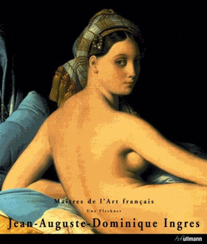 Uwe Fleckner - Jean-Auguste- Dominique Ingres - 1780-1867.