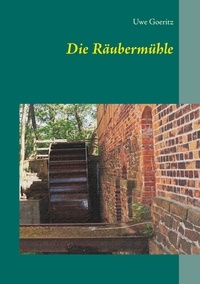 Uwe Goeritz - Die Räubermühle.