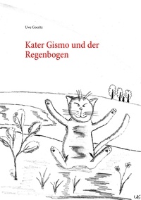 Uwe Goeritz - Kater Gismo und der Regenbogen.
