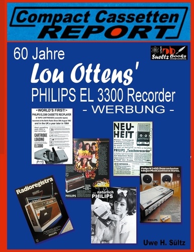 60 Jahre Lou Ottens' Philips El 3300 Recorder - Werbung -. ... aus der Reihe Compact Cassetten Report
