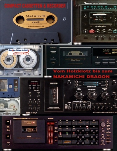 Compact Cassetten &amp; Recorder - Vom Holzklotz bis zum Nakamichi Dragon. Solange es SÜLTZ BÜCHER gibt, wird an die CC erinnert! Ein Schnupperbuch zum Kennenlernen von Tapedecks &amp; Co.