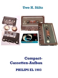 Uwe H. Sültz - Compact-Cassetten-Aufbau der weltersten PHILIPS EL 1903 aus dem Jahr 1963, inkl. NORELCO.