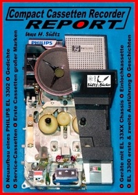 Uwe H. Sültz - Compact Cassetten Recorder Report - Neuaufbau eines Philips EL 3302 - Service Hilfen - Einlochkassette und weitere Themen.