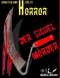 Uwe H. Sültz et Renate Sültz - Der Sichel-Mörder - Horror-Kurzgeschichte - auch in Englisch erhältlich: THE SICKLE-KILLER.