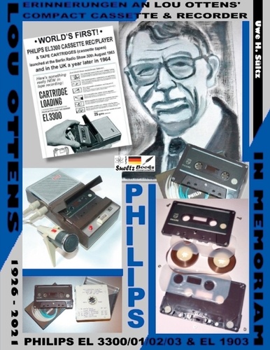 Erinnerungen an Lou Ottens' Compact Cassette &amp; Recorder PHILIPS EL 3300/01/02/03. In memoriam Lou Ottens 21. Juni 1926 - 6. März 2021