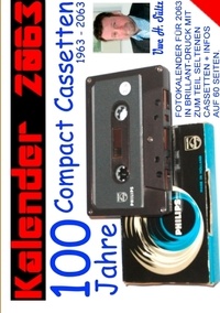 Uwe H. Sültz - Kalender 2063 -100 Jahre Compact Cassetten - Fotokalender für 2063 in Brillant-Druck mit zum Teil seltenen Cassetten + Infos auf 60 Seiten..