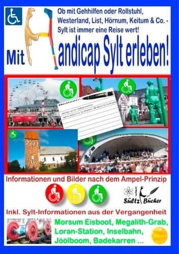 Mit Handicap Sylt erleben! Ob Westerland, List, Hörnum, Keitum &amp; Co. ... Sylt ist immer eine Reise wert!. Informationen und Bilder nach dem Ampel-Prinzip