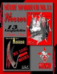 Uwe H. Sültz et Renate Sültz - Sültz' Sparbuch Nr.13 - Horror - 13 Horror Kurzgeschichten, inkl. Der Sichelmörder - The Sickle Killer.