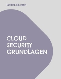 Uwe Irmer - Cloud Security Grundlagen - Aktualisierte 4. Auflage von 2023.