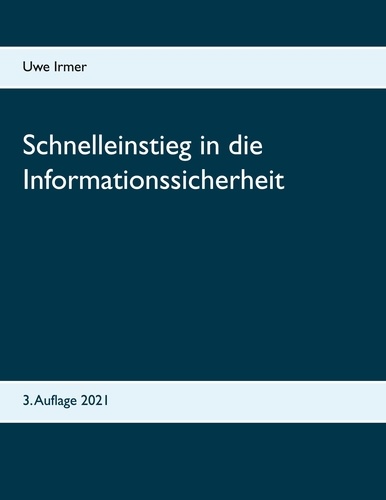 Schnelleinstieg in die Informationssicherheit. 3. Auflage 2021