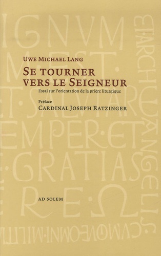 Uwe Michael Lang - Se tourner vers le Seigneur - L'orientation de la prière liturgique.