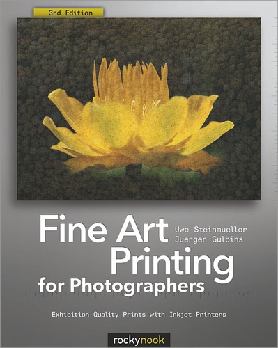 Uwe Steinmueller et Juergen Gulbins - Fine Art Printing for Photographers - Exhibition Quality Prints with Inkjet Printers.