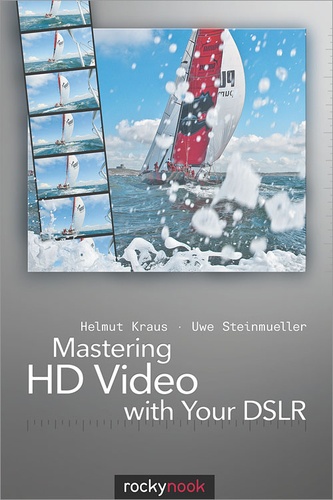 Uwe Steinmueller et Helmut Kraus - Mastering HD Video with Your DSLR.