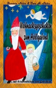 Uwe Sültz et Renate Sültz - Weihnachtsgeschichten zum Heiligabend mit farbigen Krippenbildern und Weihnachtsgedichten.