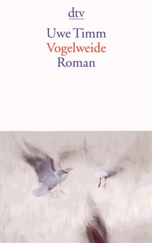 Uwe Timm - Vogelweide.