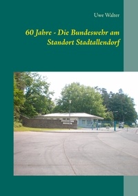 Uwe Walter - 60 Jahre - Die Bundeswehr am Standort Stadtallendorf.
