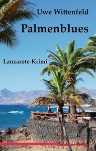 Uwe Wittenfeld - Palmenblues - Lanzarote-Krimi.