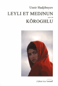 Uzeir Hadjibeyov - Leyli et Medjnun suivi de Köroghlu.