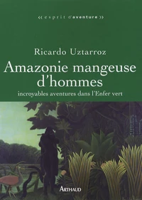 Amazonie mangeuse d'hommes