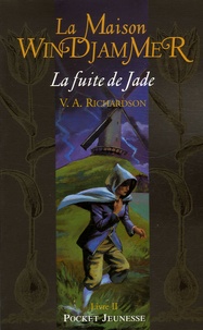 V. A Richardson - La Maison Windjammer Tome 2 : La fuite de Jade.