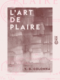 V.-B. Colonna - L'Art de plaire.