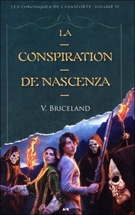 V Briceland - La conspiration de nascenza - tome 3 : les chroniques de cassaforte.