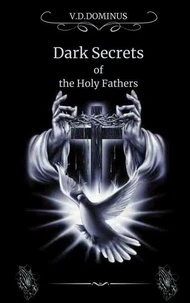 Dark Secrets  of  the Holy Fathers