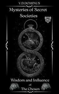 Mysteries of Secret Societies  Wisdom and Influence of The Chosen