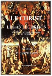 V Dechamps - Le Christ et les antéchrists dans les écritures, l'Histoire et la conscience.
