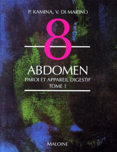 V Di Marino et Pierre Kamina - Anatomie Numero 8 Tome 1 : Abdomen Paroi Et Appareil Digestif. 1ere Edition Revue Et Corrigee.