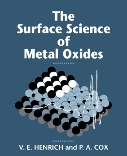V-E Henrich - The Surface Science of Metal Oxides.