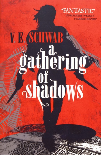 V. E. Schwab - A Gathering of Shadows.