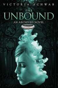 V. E. Schwab - THE Unbound - An Archived Novel.